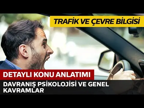 Trafik ve Çevre Bilgisi / Davranış Psikolojisi ve Genel Kavramlar