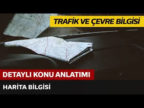 Trafik ve Çevre Bilgisi / Harita Bilgisi