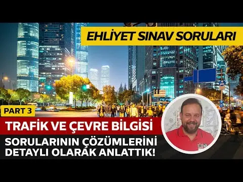 Trafik ve Çevre Bilgisi Detaylı Soru Çözümü | Elektronik Ehliyet Sınavı (E-Sınav) | PART 3
