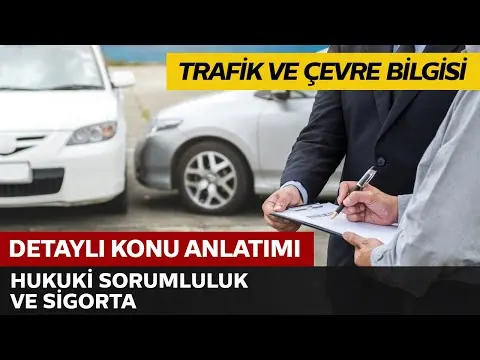 Trafik ve Çevre Bilgisi / Hukuki Sorumluluk ve Sigorta