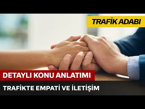 Trafik Adabı / Trafikte Empati ve İletişim