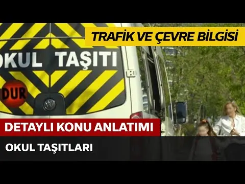 Trafik ve Çevre Bilgisi / Okul Taşıtları